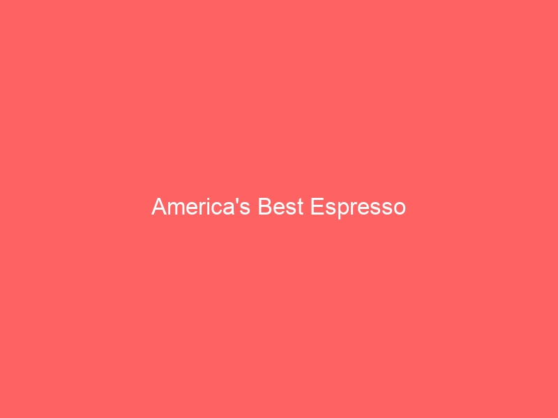 Read more about the article America’s Best Espresso