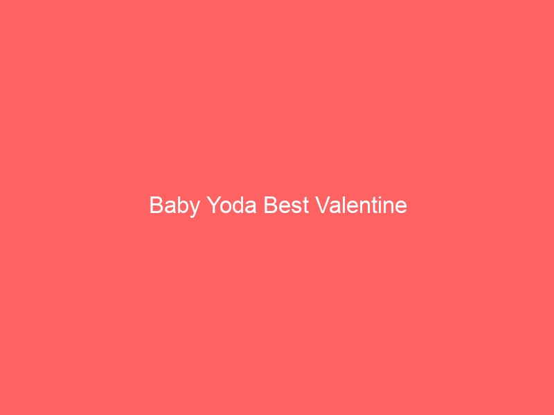 Read more about the article Baby Yoda Best Valentine