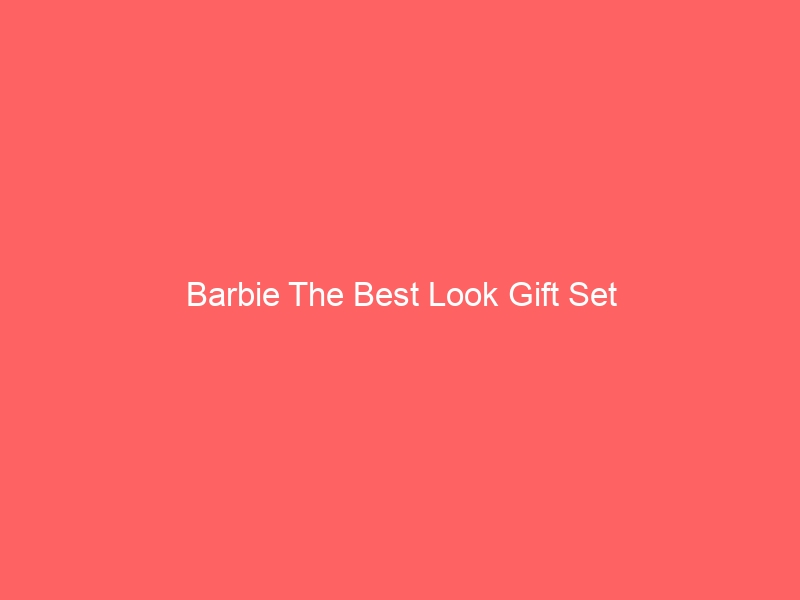 Read more about the article Barbie The Best Look Gift Set
