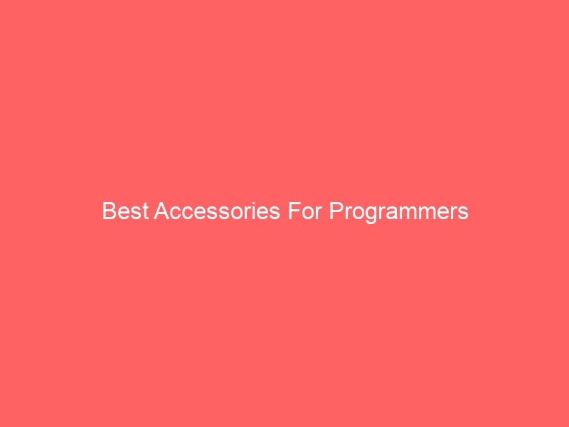 Read more about the article Best Accessories For Programmers