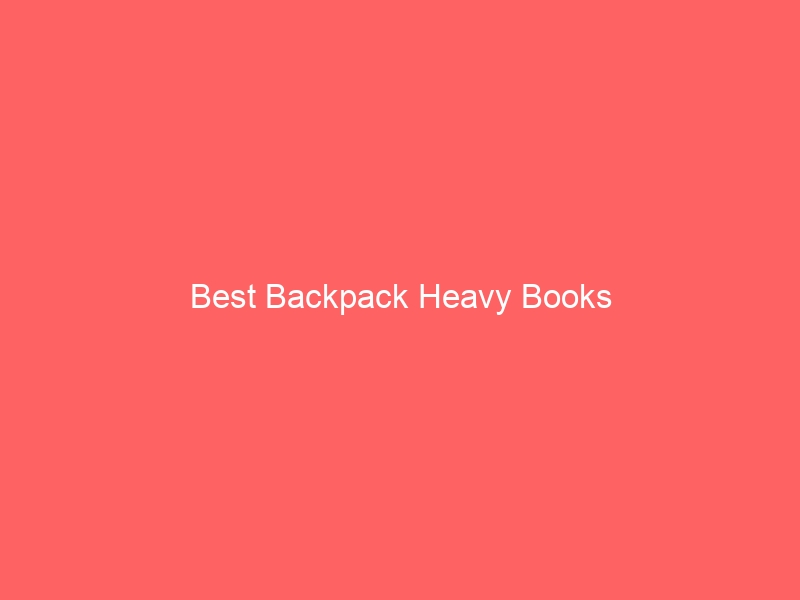 Read more about the article Best Backpack Heavy Books