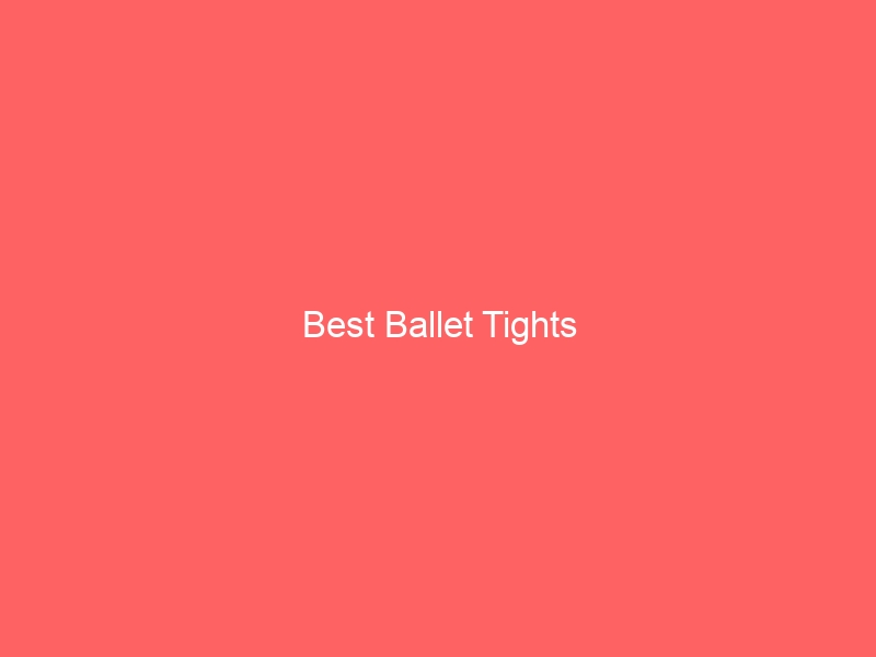 Read more about the article Best Ballet Tights