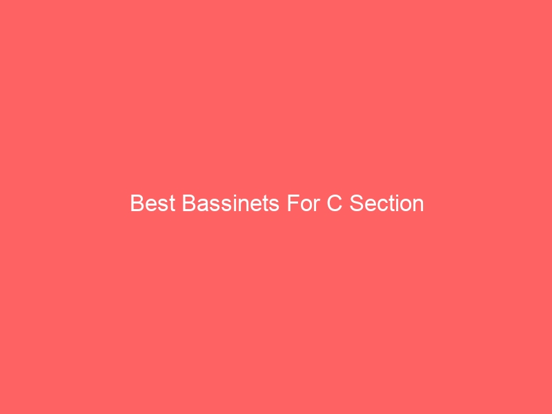 Read more about the article Best Bassinets For C Section