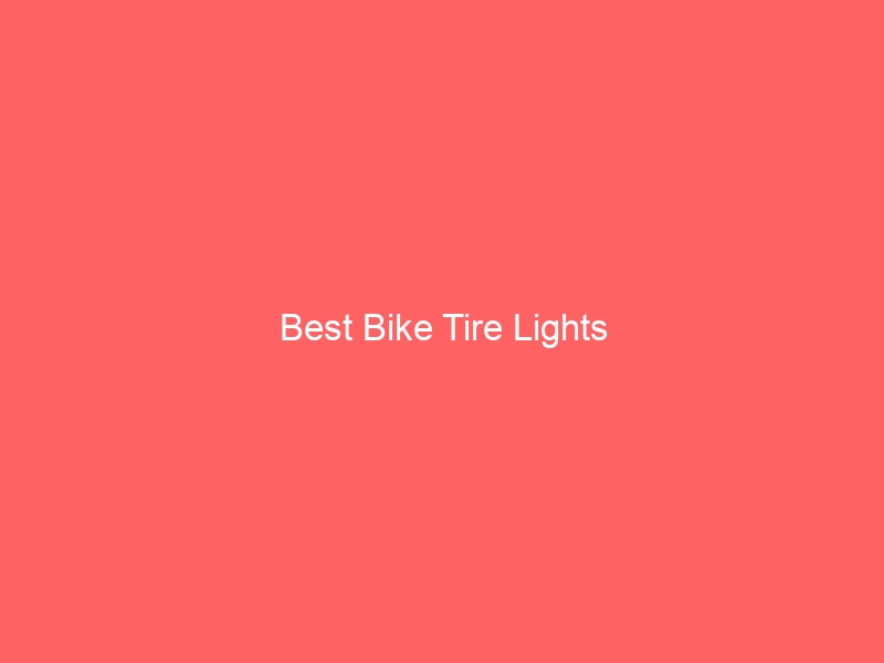 Read more about the article Best Bike Tire Lights
