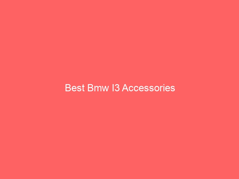 Read more about the article Best Bmw I3 Accessories
