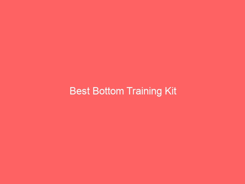 Read more about the article Best Bottom Training Kit