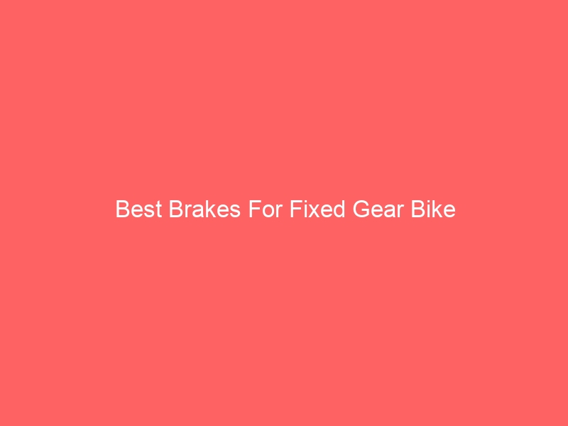 Read more about the article Best Brakes For Fixed Gear Bike
