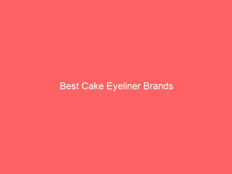 Read more about the article Best Cake Eyeliner Brands