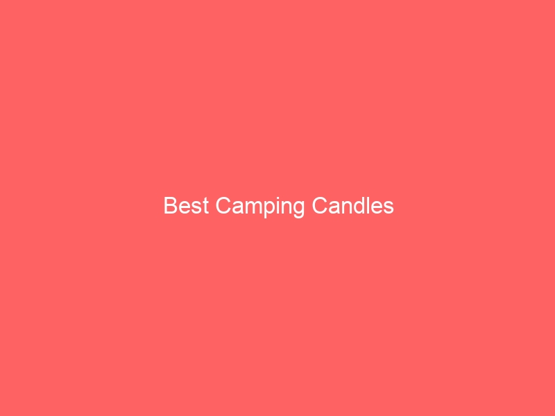 Read more about the article Best Camping Candles
