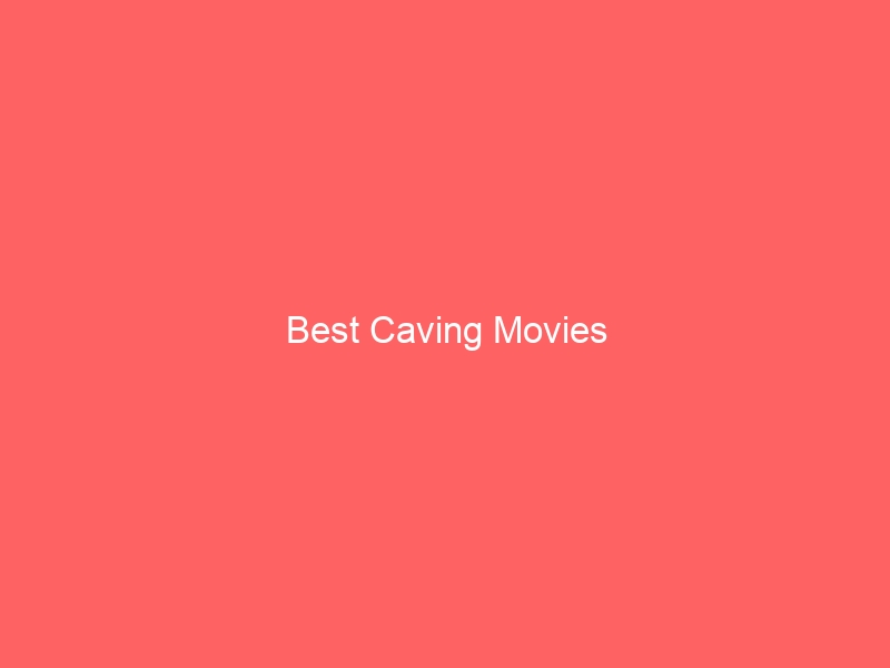 Read more about the article Best Caving Movies