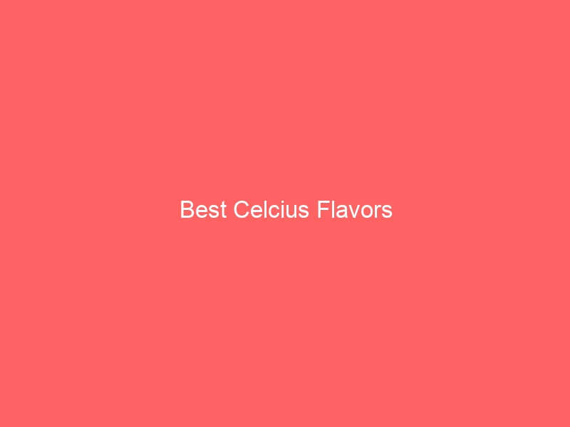 Read more about the article Best Celcius Flavors