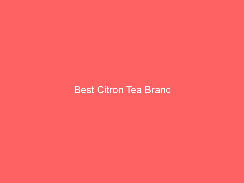 Read more about the article Best Citron Tea Brand