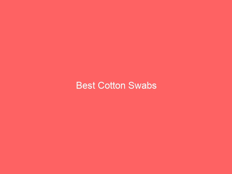 Read more about the article Best Cotton Swabs