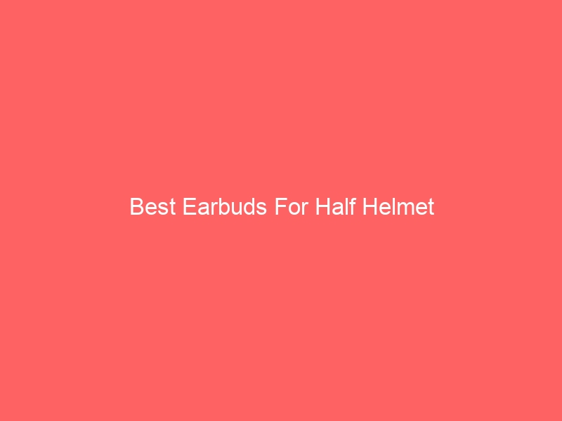 Read more about the article Best Earbuds For Half Helmet