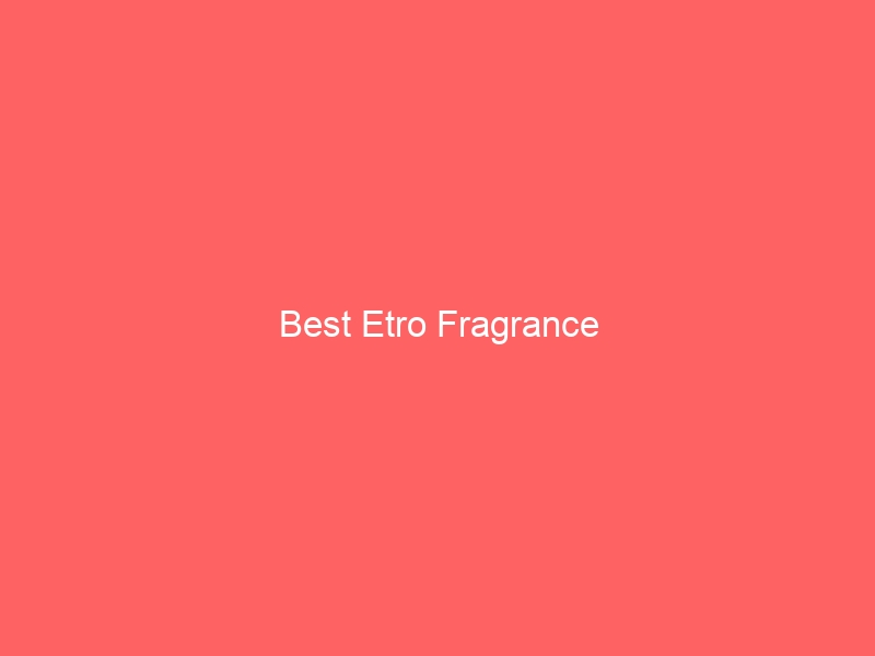 Read more about the article Best Etro Fragrance