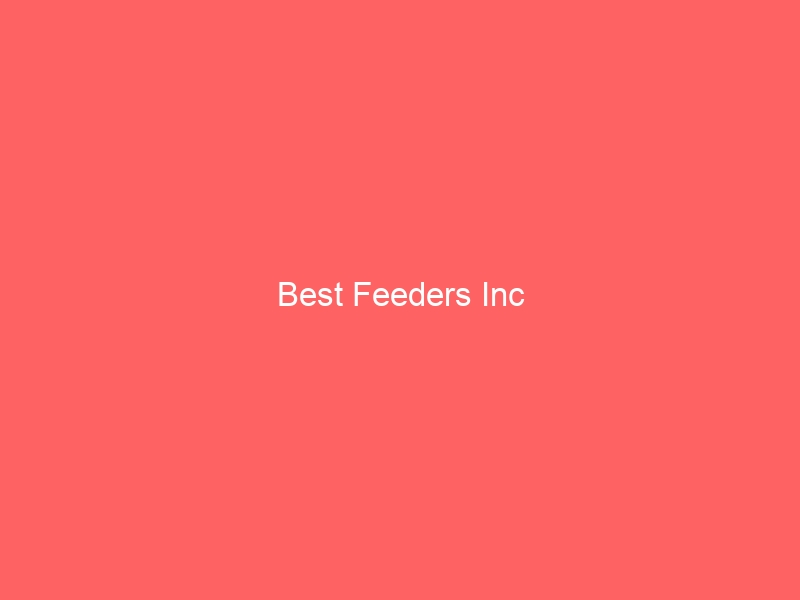 Read more about the article Best Feeders Inc