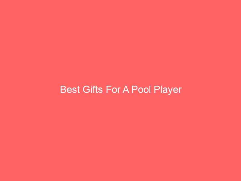 Read more about the article Best Gifts For A Pool Player