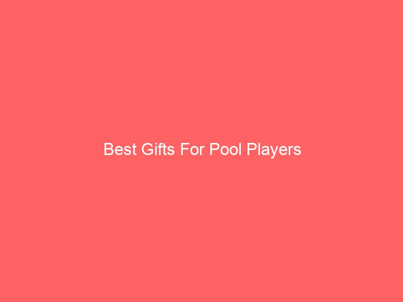 Read more about the article Best Gifts For Pool Players