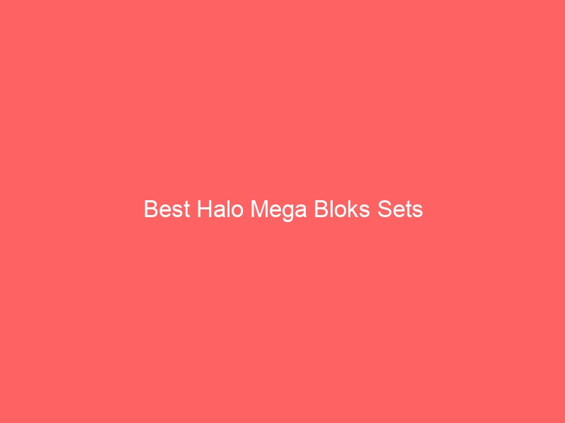 Read more about the article Best Halo Mega Bloks Sets