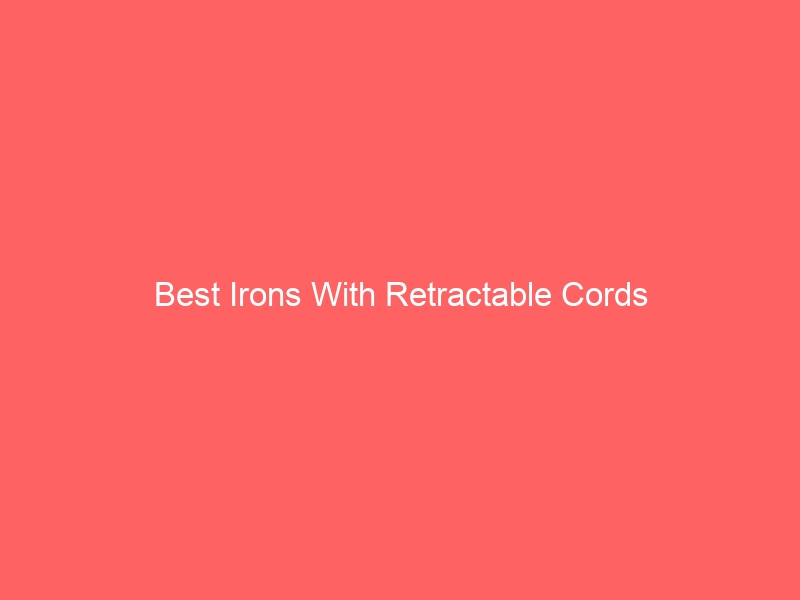 Read more about the article Best Irons With Retractable Cords