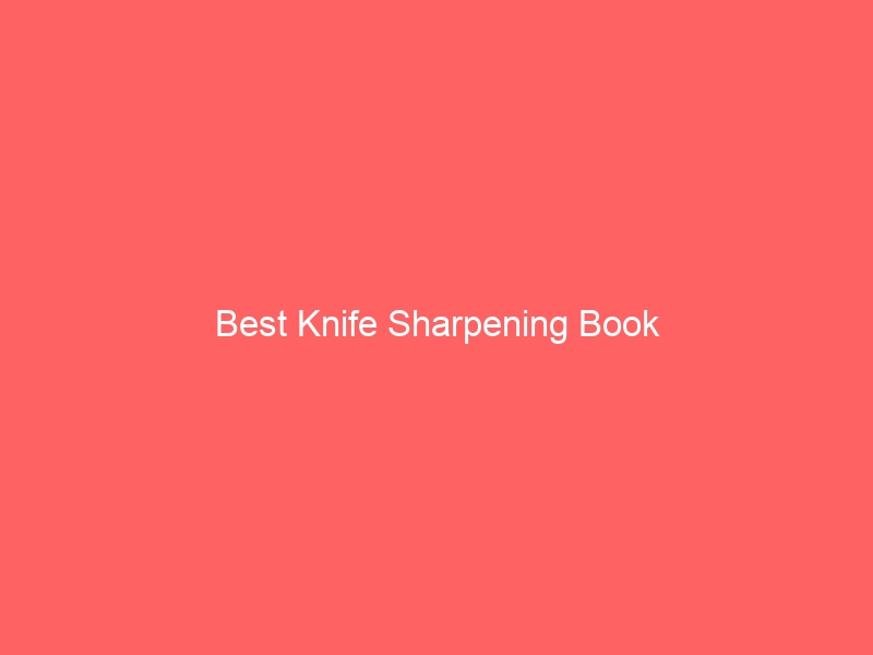 Read more about the article Best Knife Sharpening Book