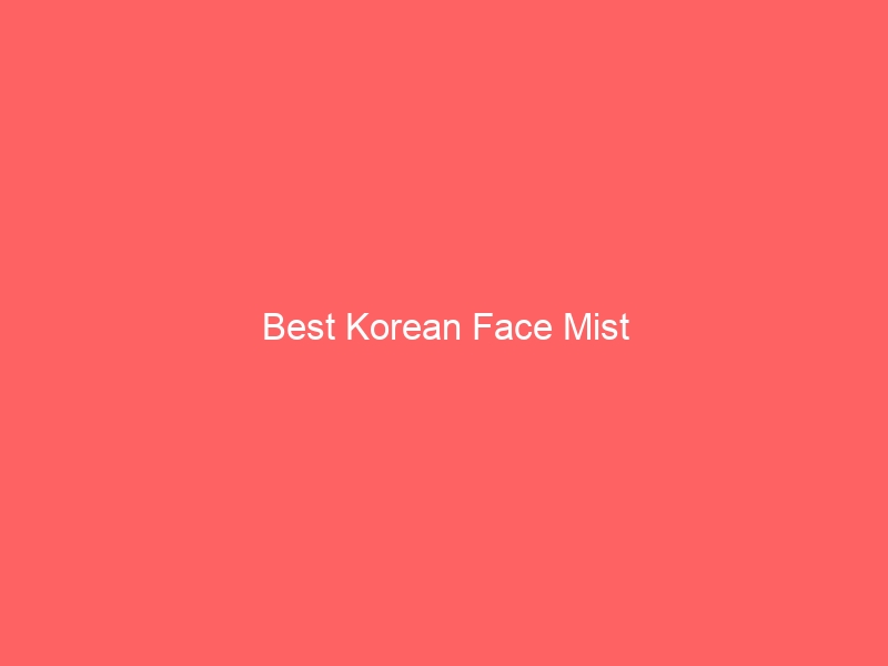 Read more about the article Best Korean Face Mist