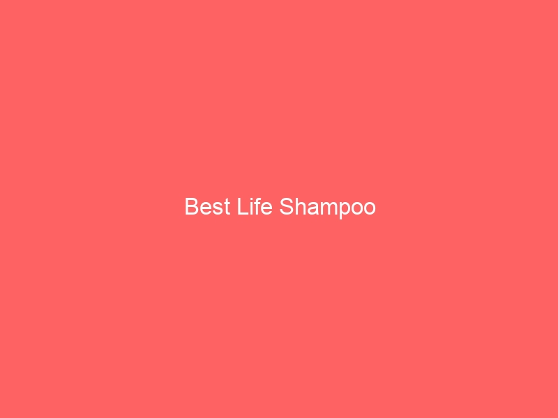 Read more about the article Best Life Shampoo