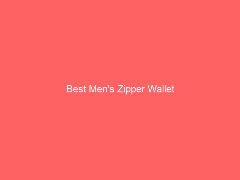 Read more about the article Best Men’s Zipper Wallet