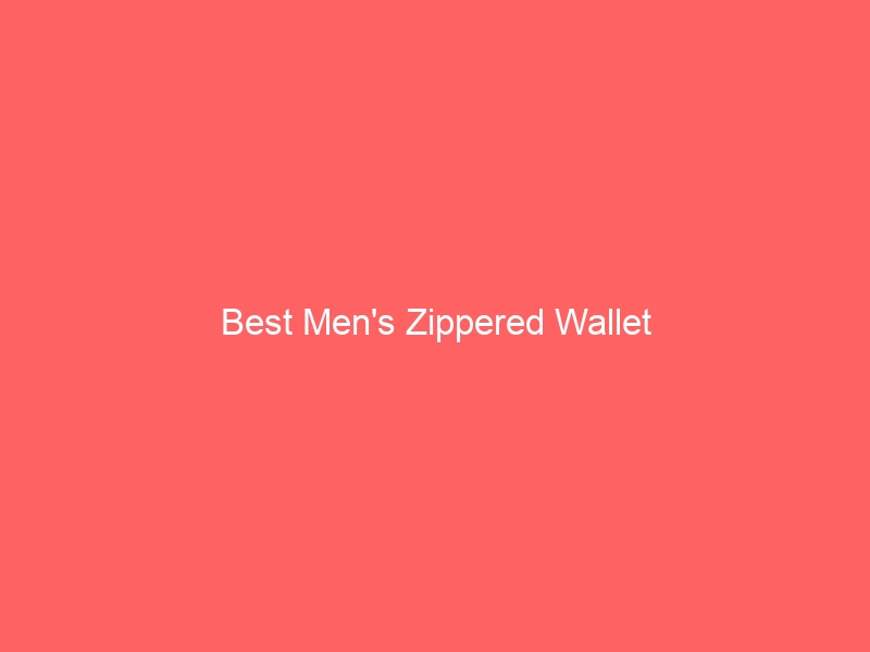 Read more about the article Best Men’s Zippered Wallet