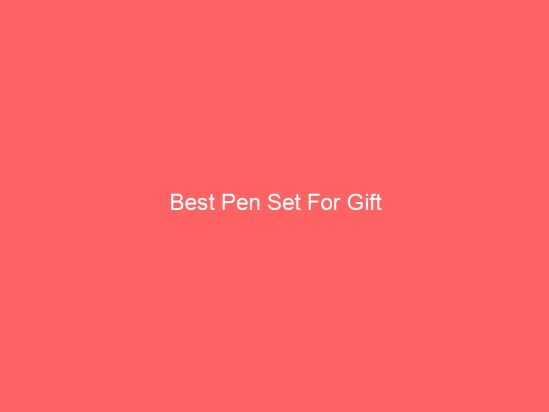 Read more about the article Best Pen Set For Gift