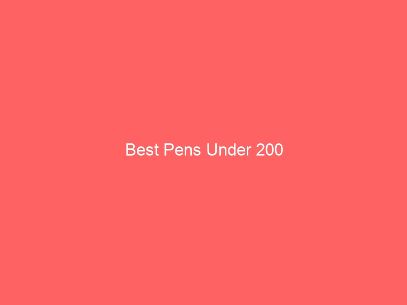 Read more about the article Best Pens Under 200