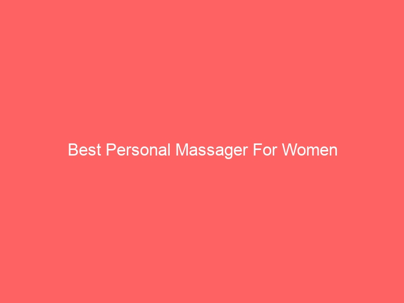 Read more about the article Best Personal Massager For Women