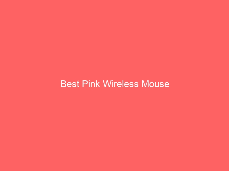 Read more about the article Best Pink Wireless Mouse
