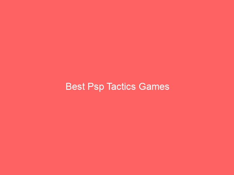 Read more about the article Best Psp Tactics Games