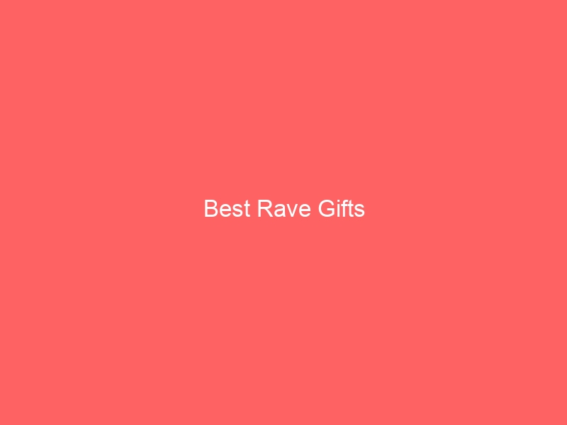 Read more about the article Best Rave Gifts
