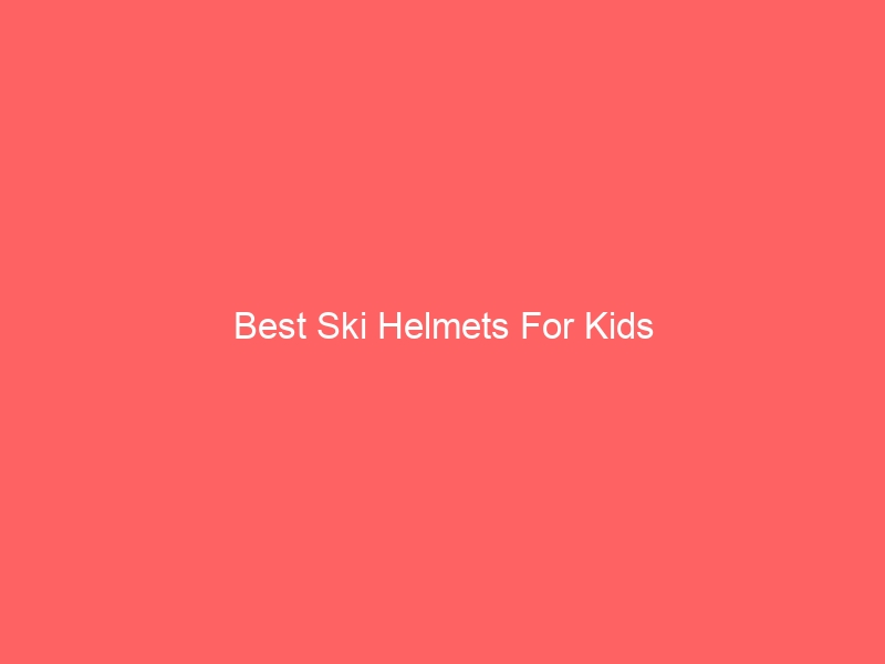 Read more about the article Best Ski Helmets For Kids