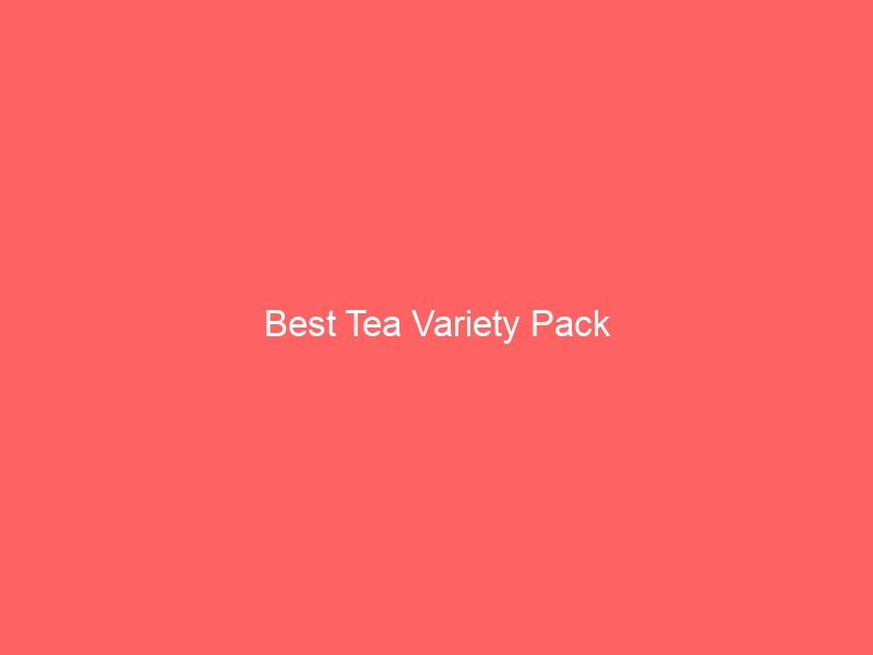 Read more about the article Best Tea Variety Pack