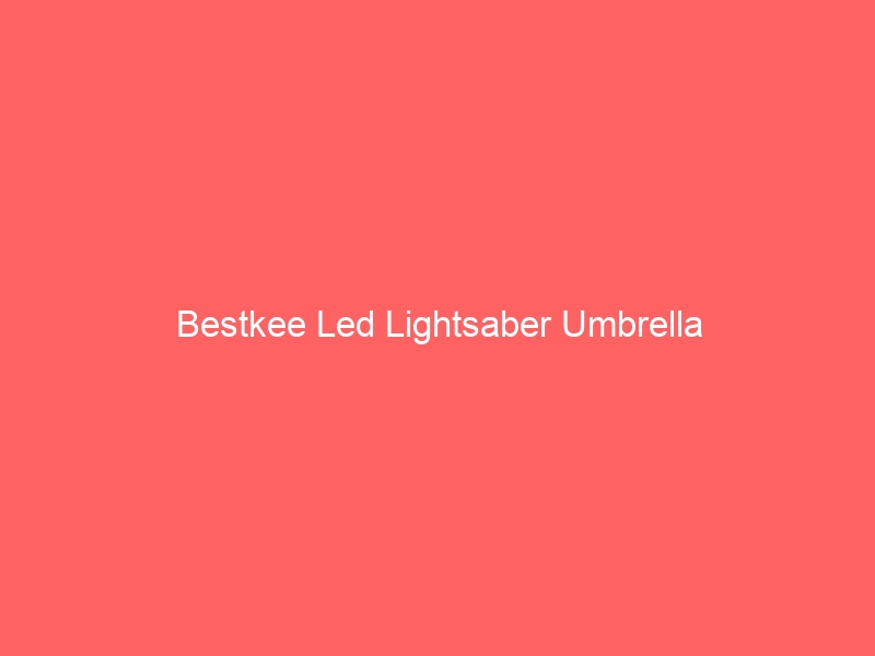 Read more about the article Bestkee Led Lightsaber Umbrella