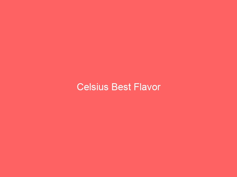 Read more about the article Celsius Best Flavor