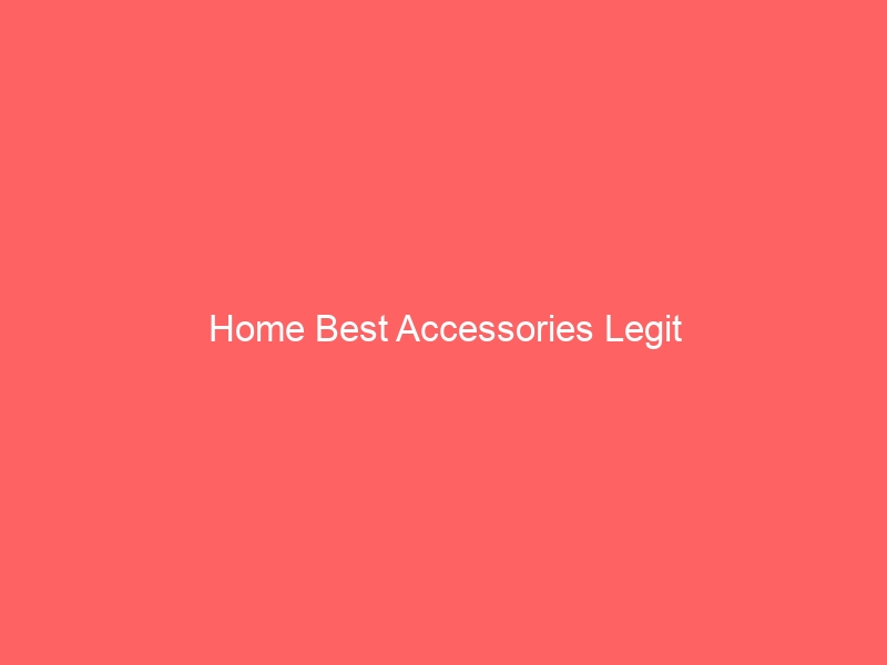 Read more about the article Home Best Accessories Legit