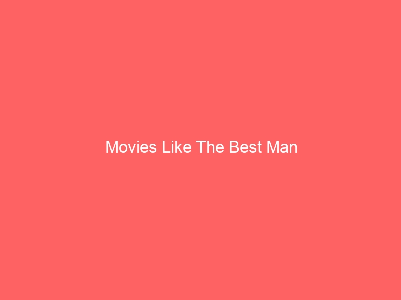 Read more about the article Movies Like The Best Man
