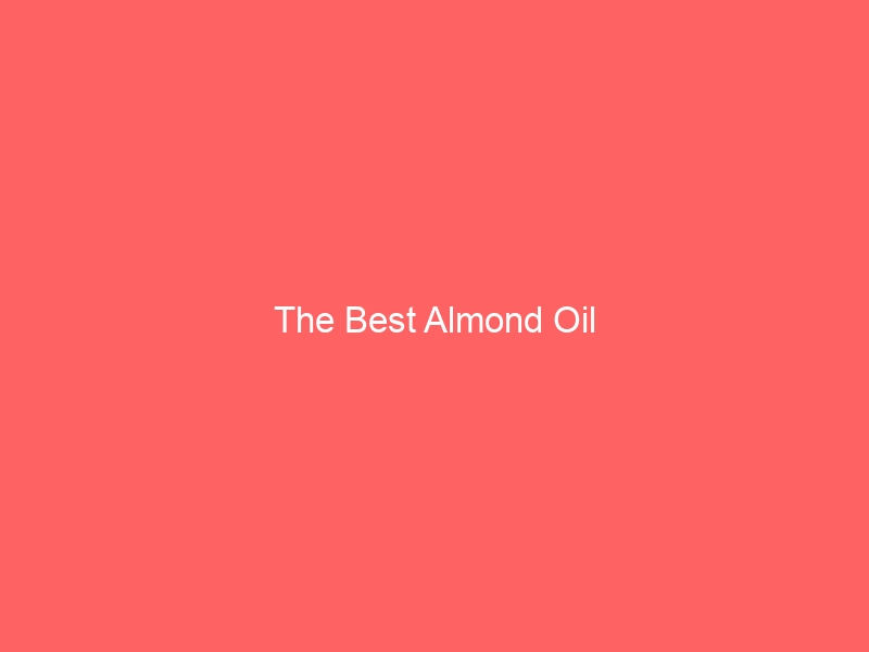 Read more about the article The Best Almond Oil